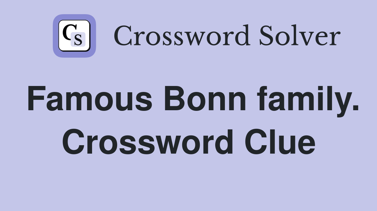 Famous Bonn family. Crossword Clue