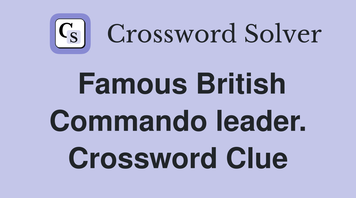 Famous British Commando leader. Crossword Clue