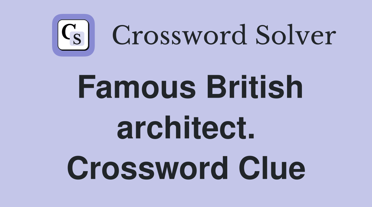 Famous British architect. Crossword Clue
