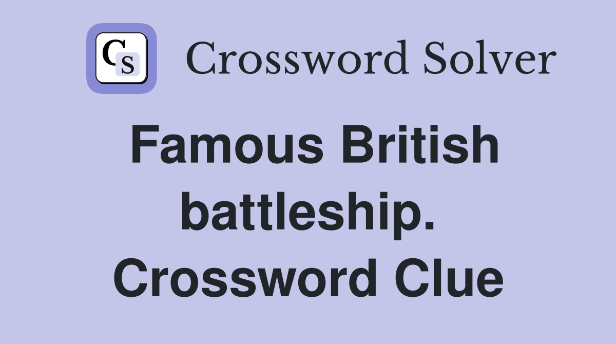 Famous British battleship. Crossword Clue