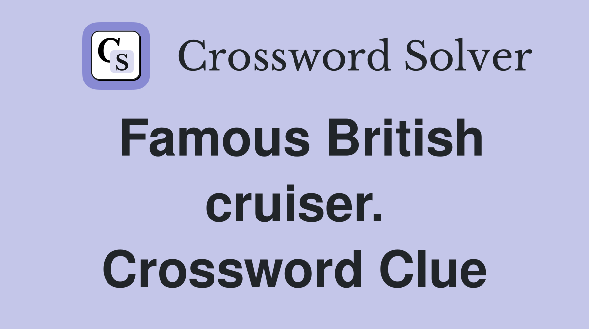 Famous British cruiser. Crossword Clue