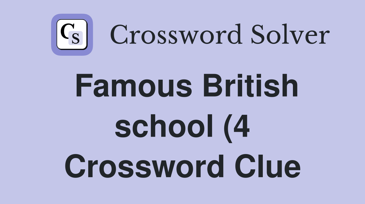 Famous British school (4) Crossword Clue Answers Crossword Solver Famous British school (4) Crossword Clue Answers Crossword Solver