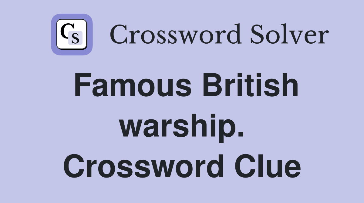 Famous British warship. Crossword Clue