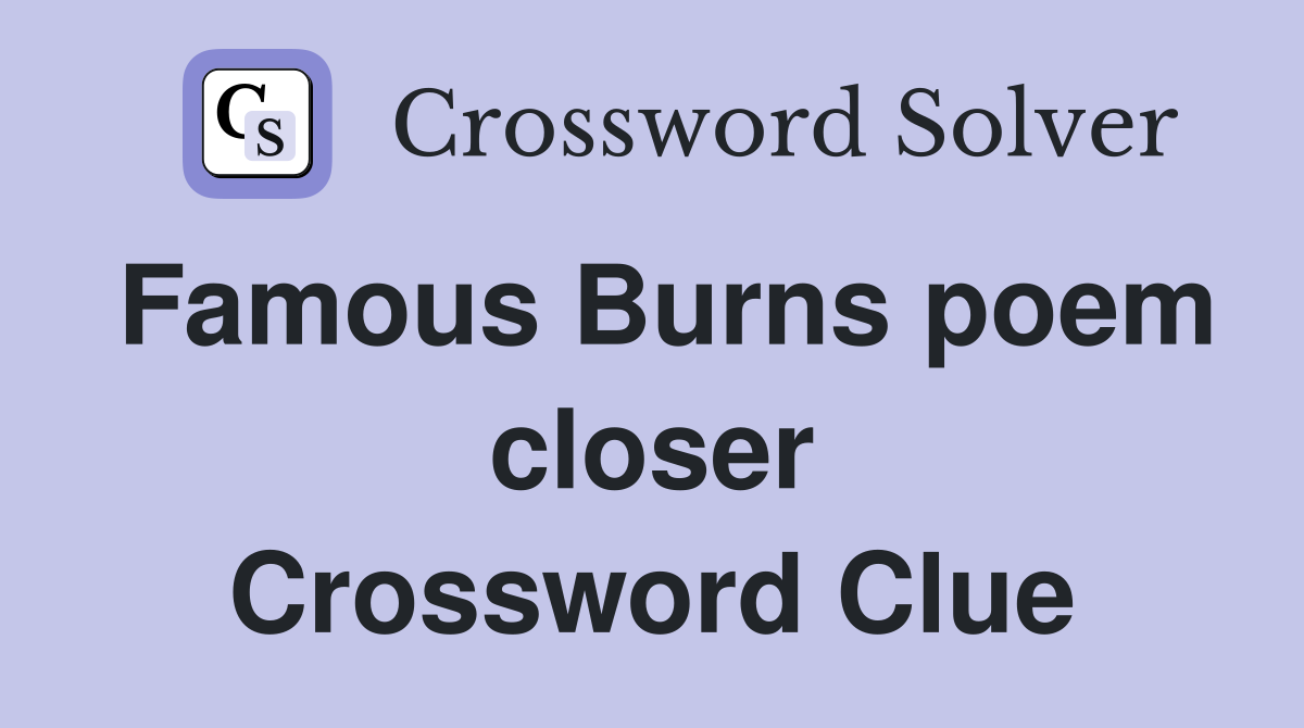 Famous Burns poem closer Crossword Clue