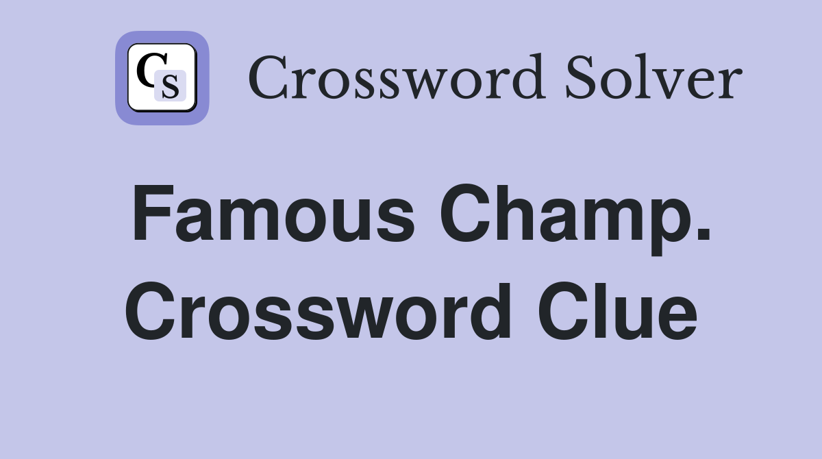 Famous Champ. Crossword Clue