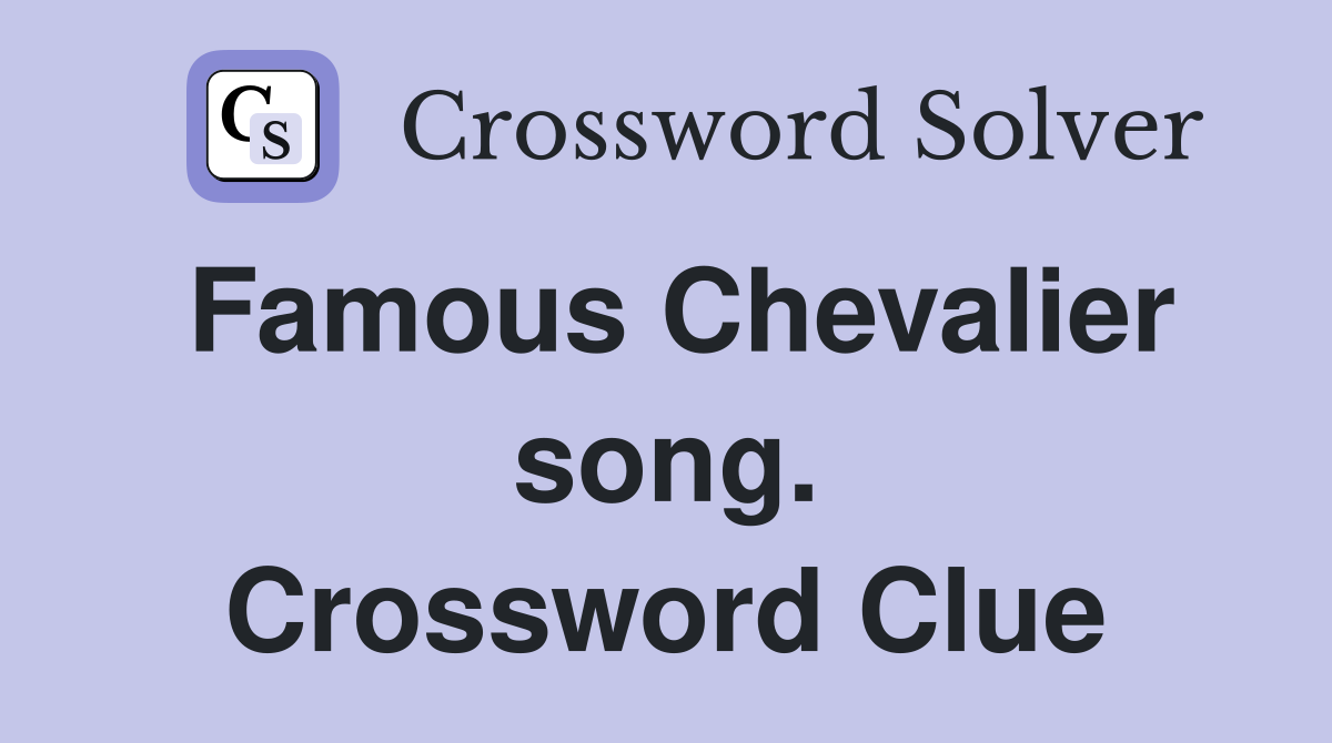Famous Chevalier song. Crossword Clue