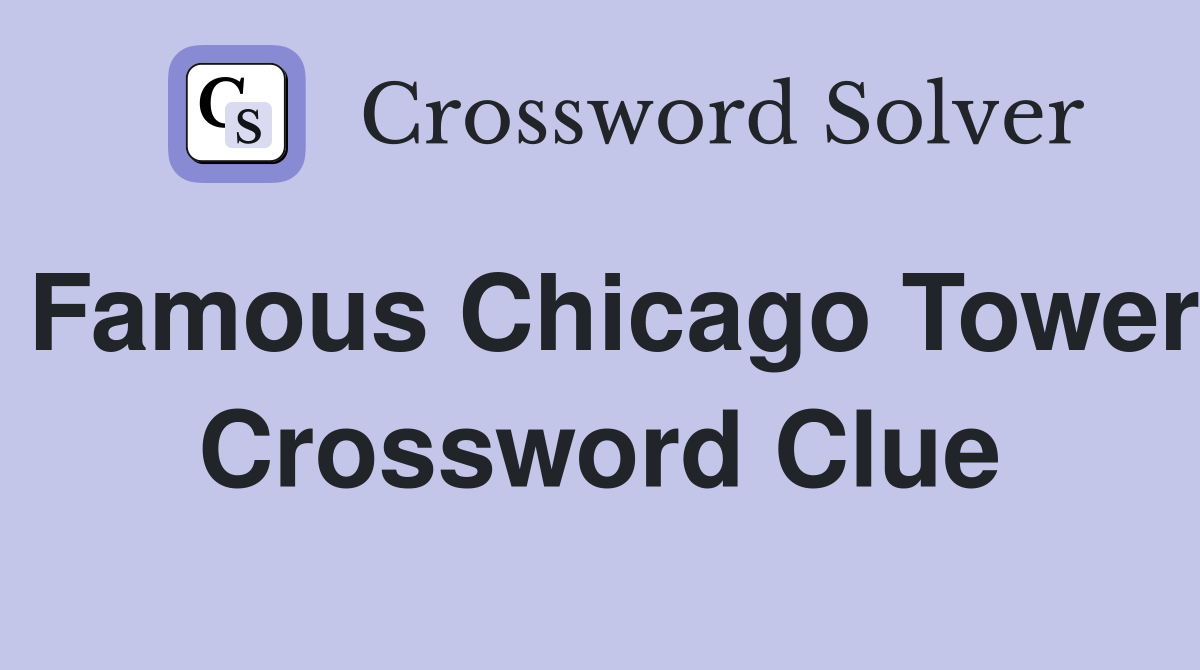 Famous Chicago Tower Crossword Clue