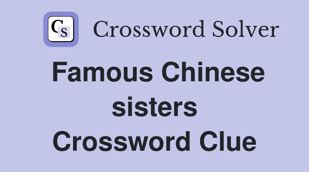 Famous Chinese sisters Crossword Clue