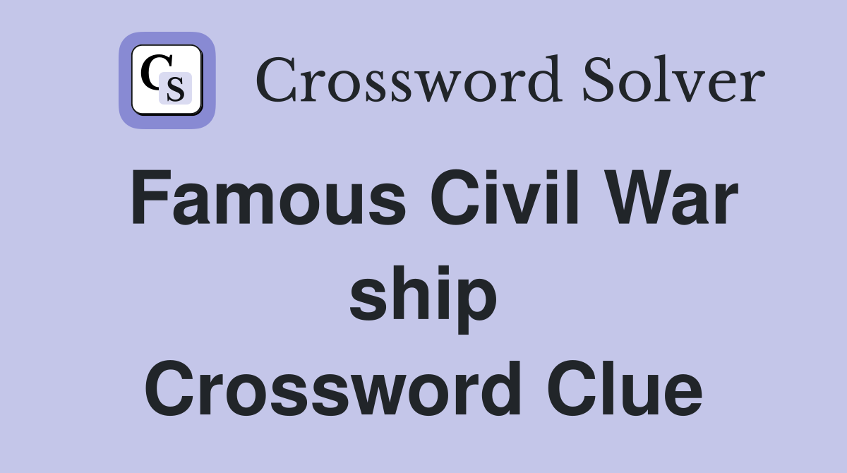 Famous Civil War ship Crossword Clue