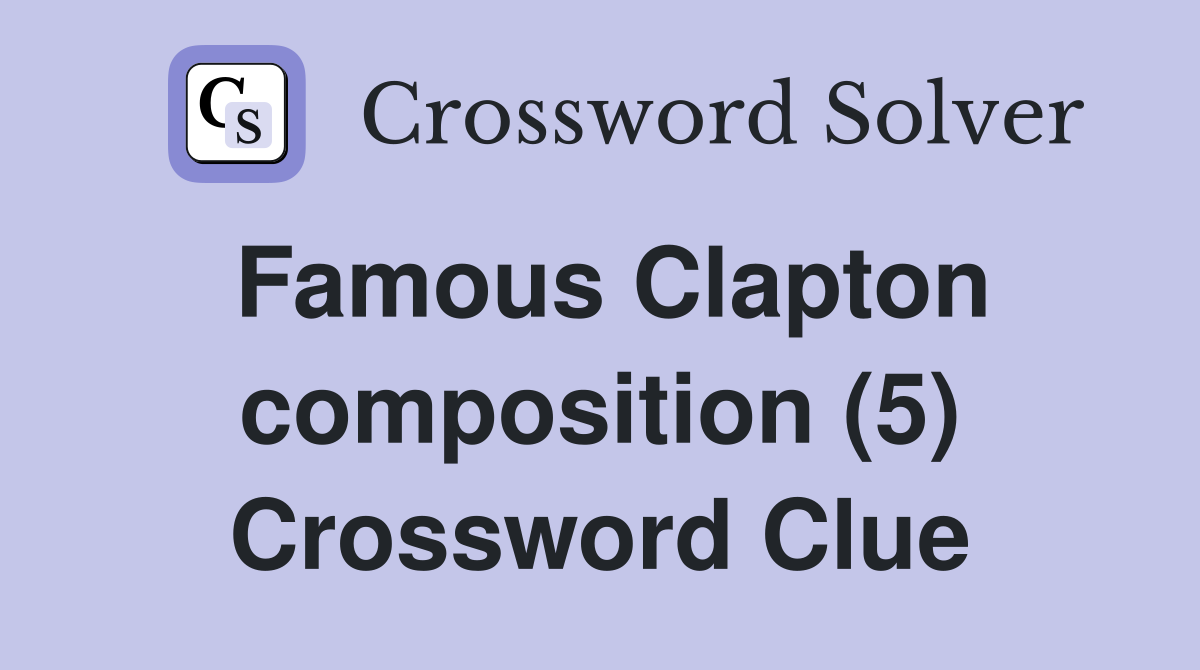 Famous Clapton composition (5) Crossword Clue