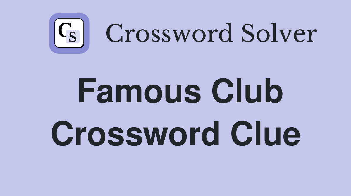 Famous Club Crossword Clue
