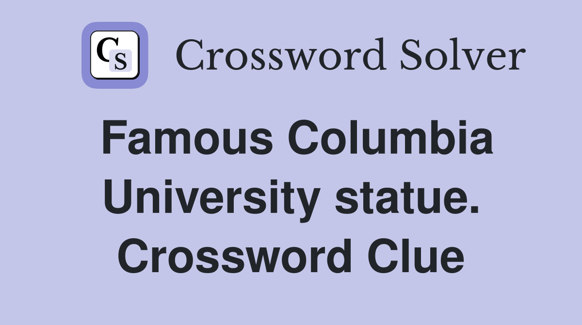 Famous Columbia University statue. Crossword Clue