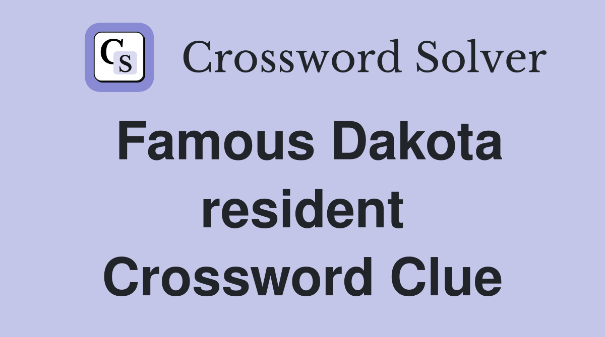 Famous Dakota resident Crossword Clue