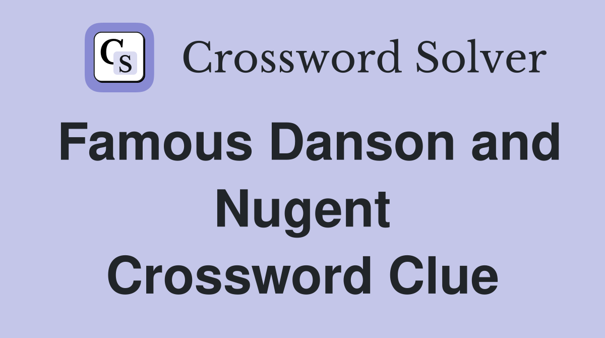 Famous Danson and Nugent Crossword Clue