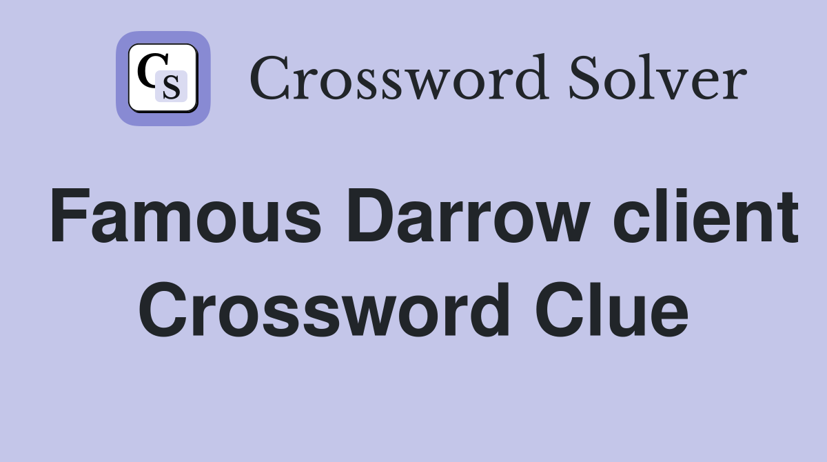 Famous Darrow client Crossword Clue