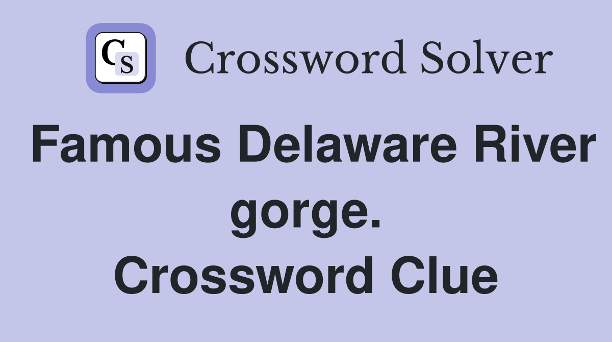 Famous Delaware River gorge. Crossword Clue