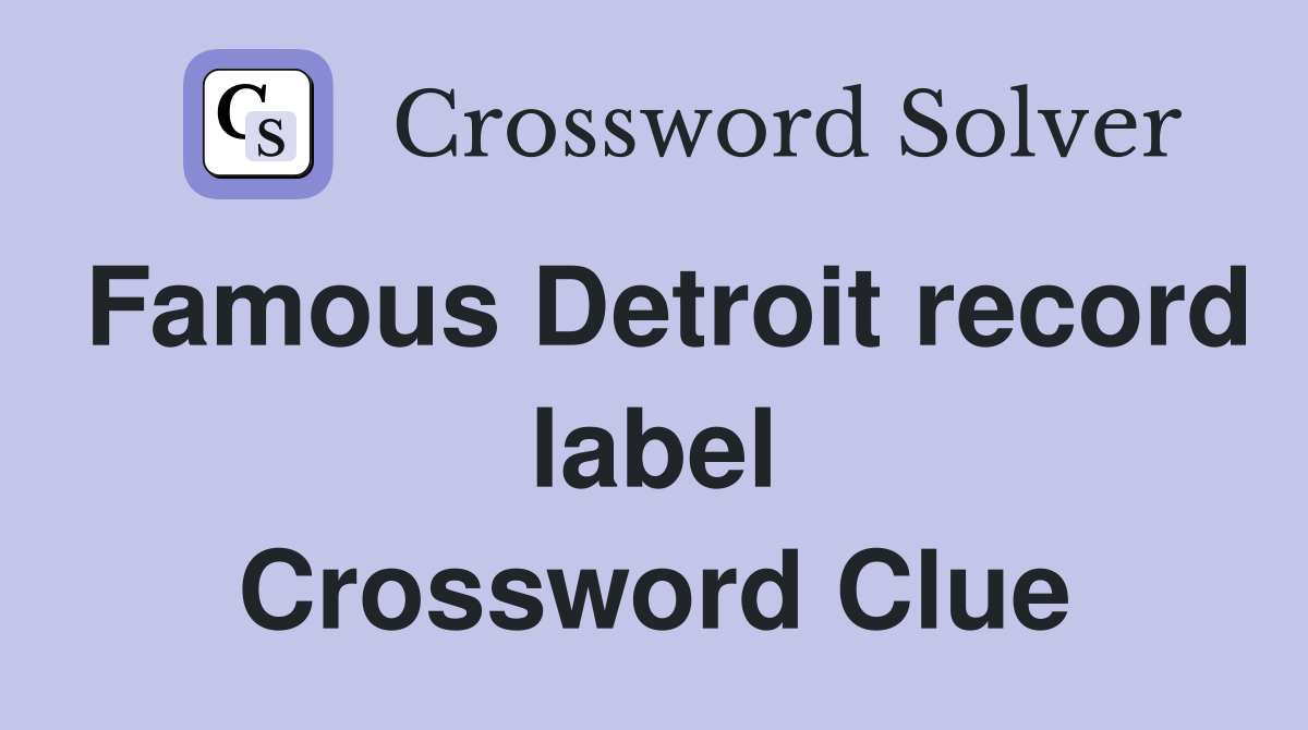 Famous Detroit record label Crossword Clue