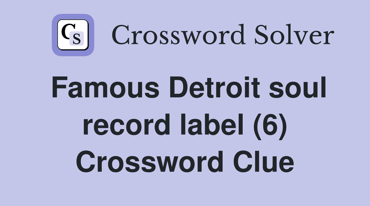Famous Detroit soul record label (6) Crossword Clue