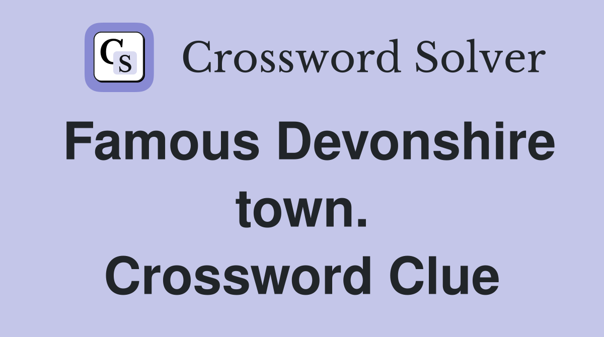 Famous Devonshire town. Crossword Clue