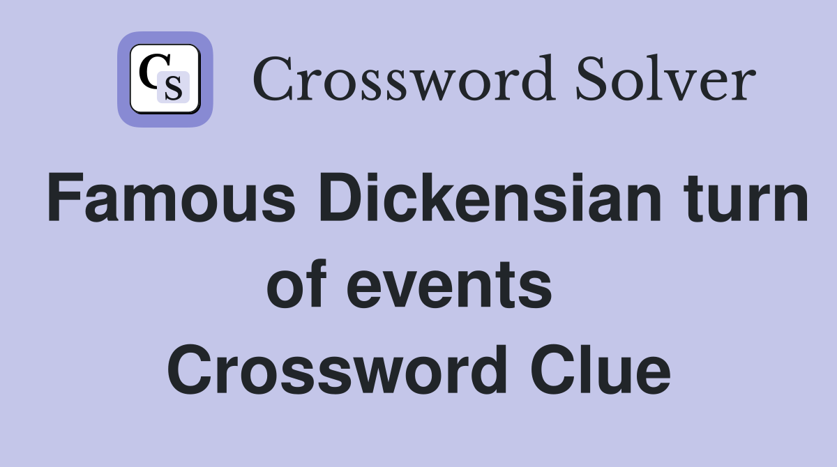 Famous Dickensian turn of events  Crossword Clue