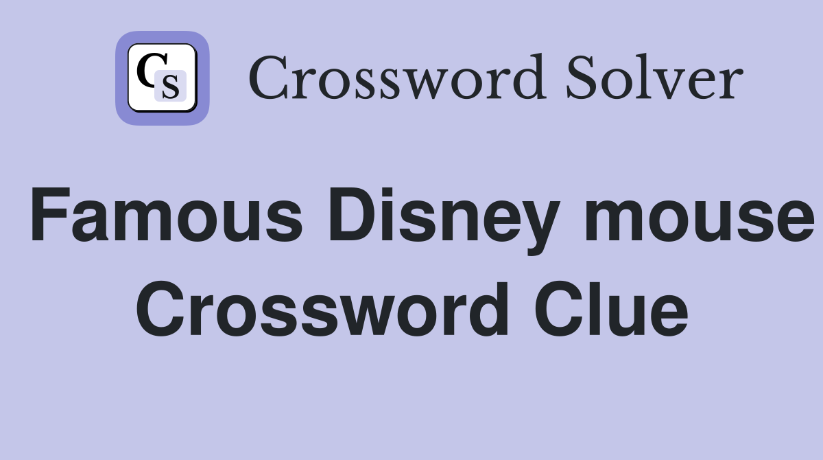 Famous Disney mouse Crossword Clue