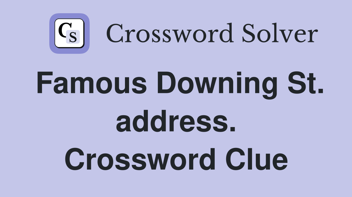 Famous Downing St. address. Crossword Clue