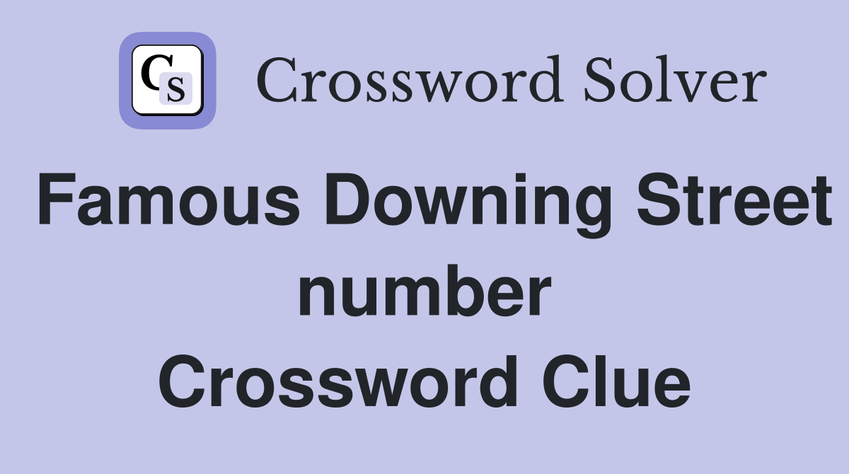 Famous Downing Street number Crossword Clue