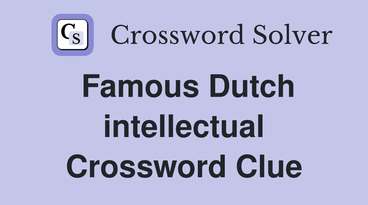 Famous Dutch intellectual Crossword Clue