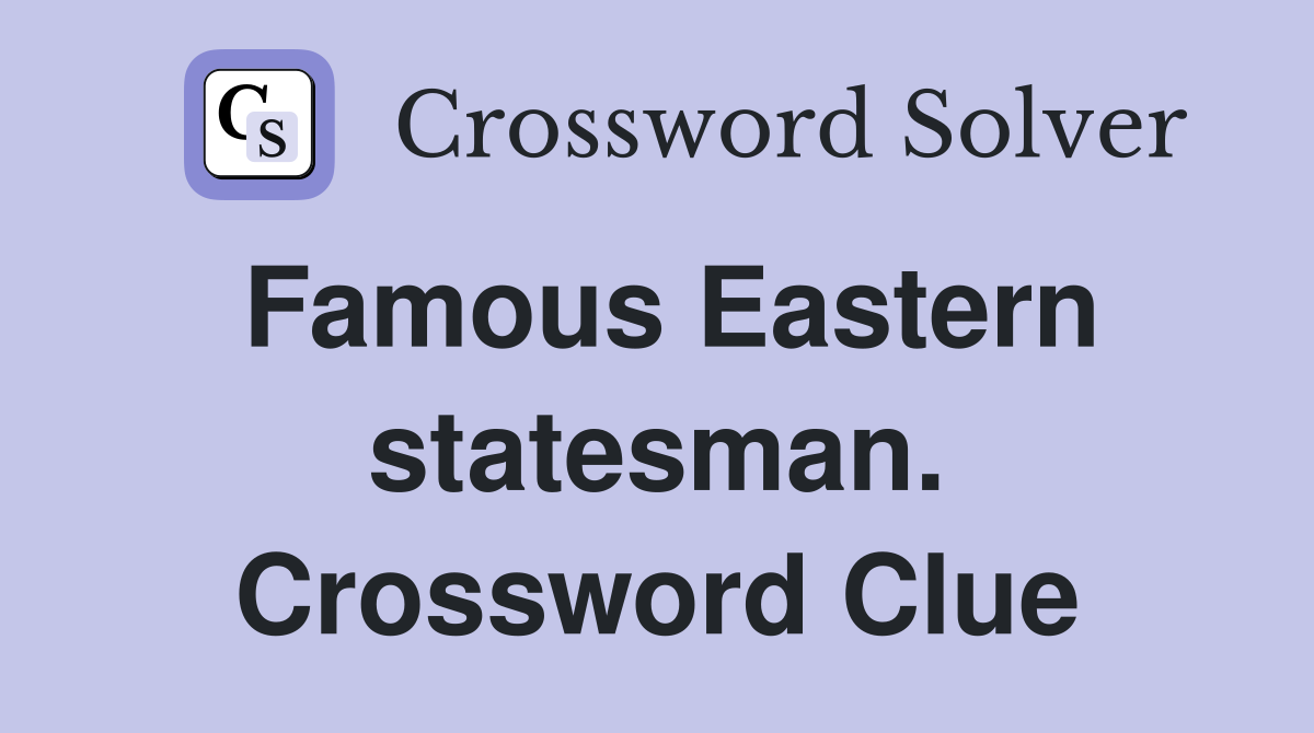 Famous Eastern statesman. Crossword Clue