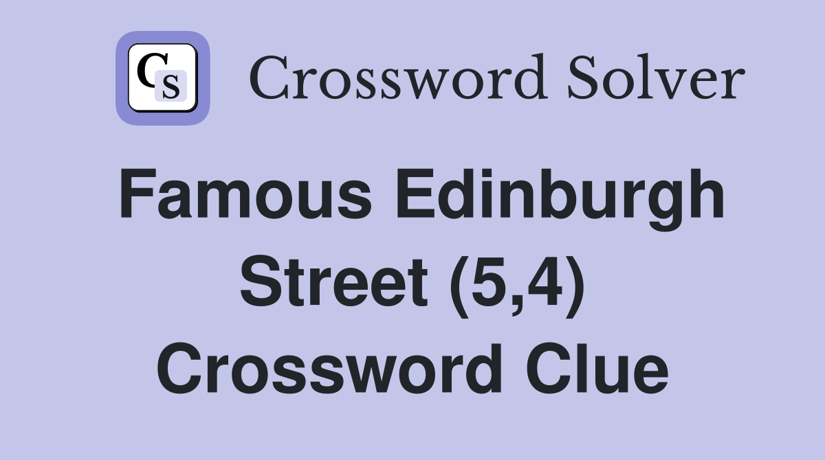 Famous Edinburgh Street (5,4) Crossword Clue