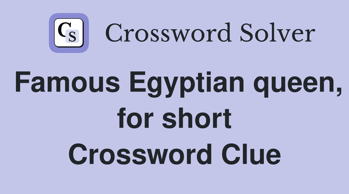 Famous Egyptian queen, for short Crossword Clue