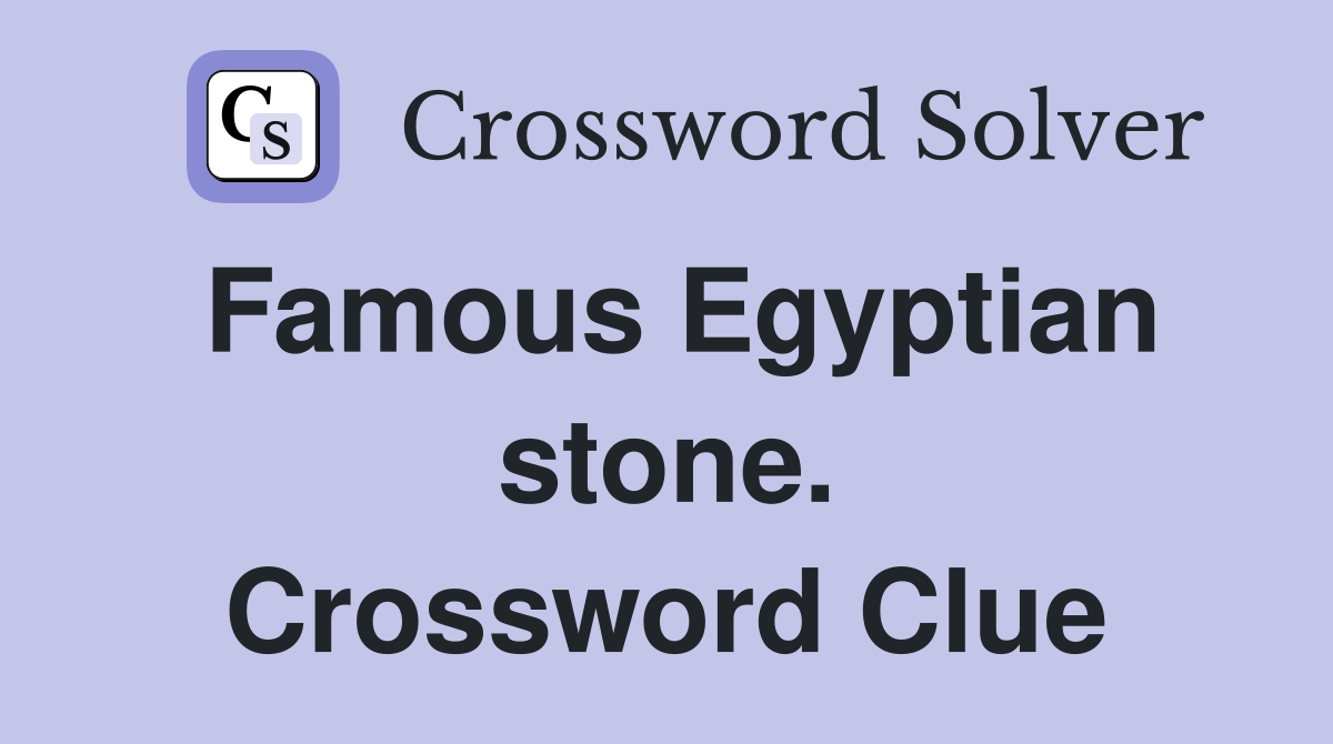 Famous Egyptian stone. Crossword Clue