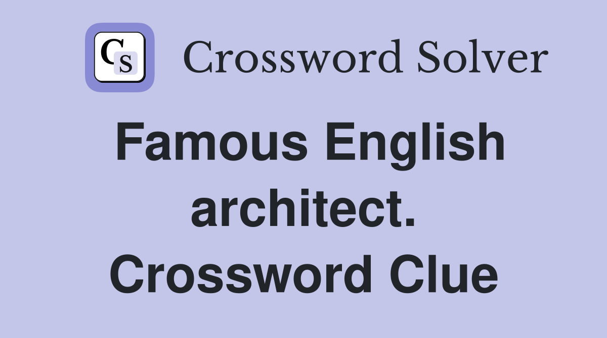Famous English architect. Crossword Clue