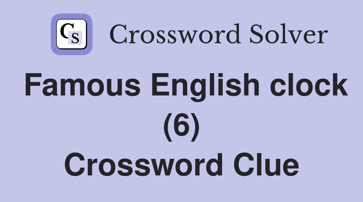 Famous English clock (6) Crossword Clue