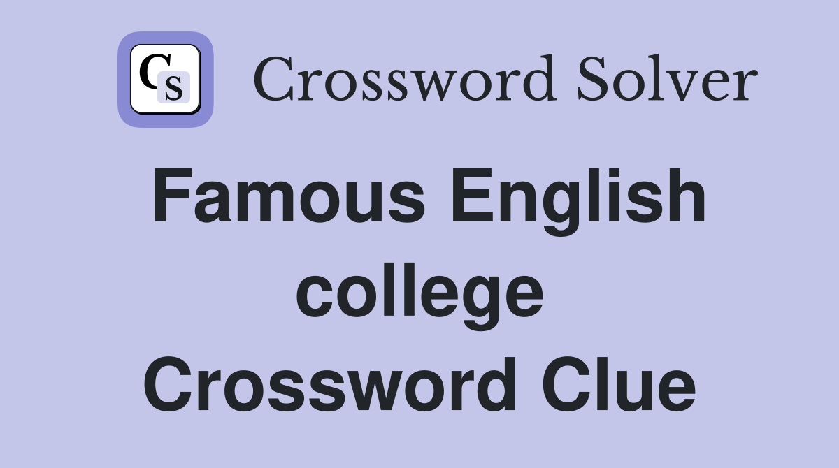 Famous English college Crossword Clue