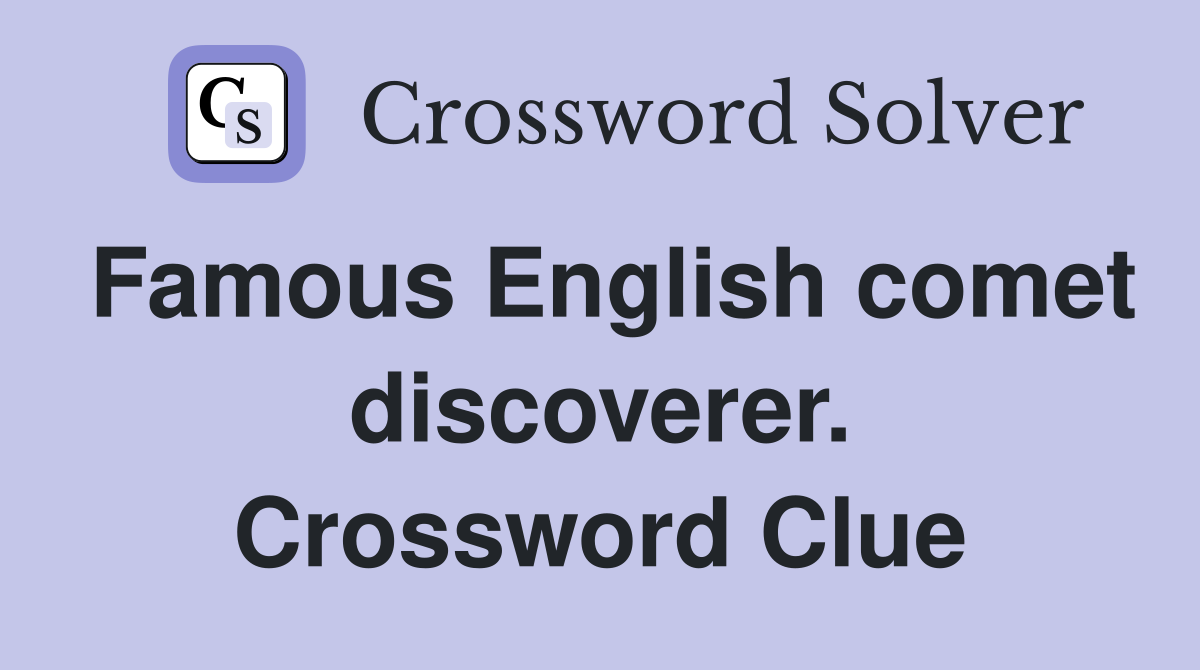 Famous English comet discoverer. Crossword Clue
