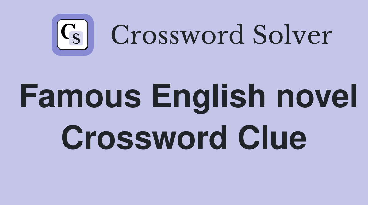 Famous English novel Crossword Clue