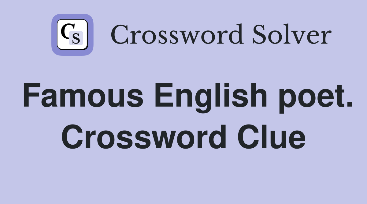 Famous English poet. Crossword Clue