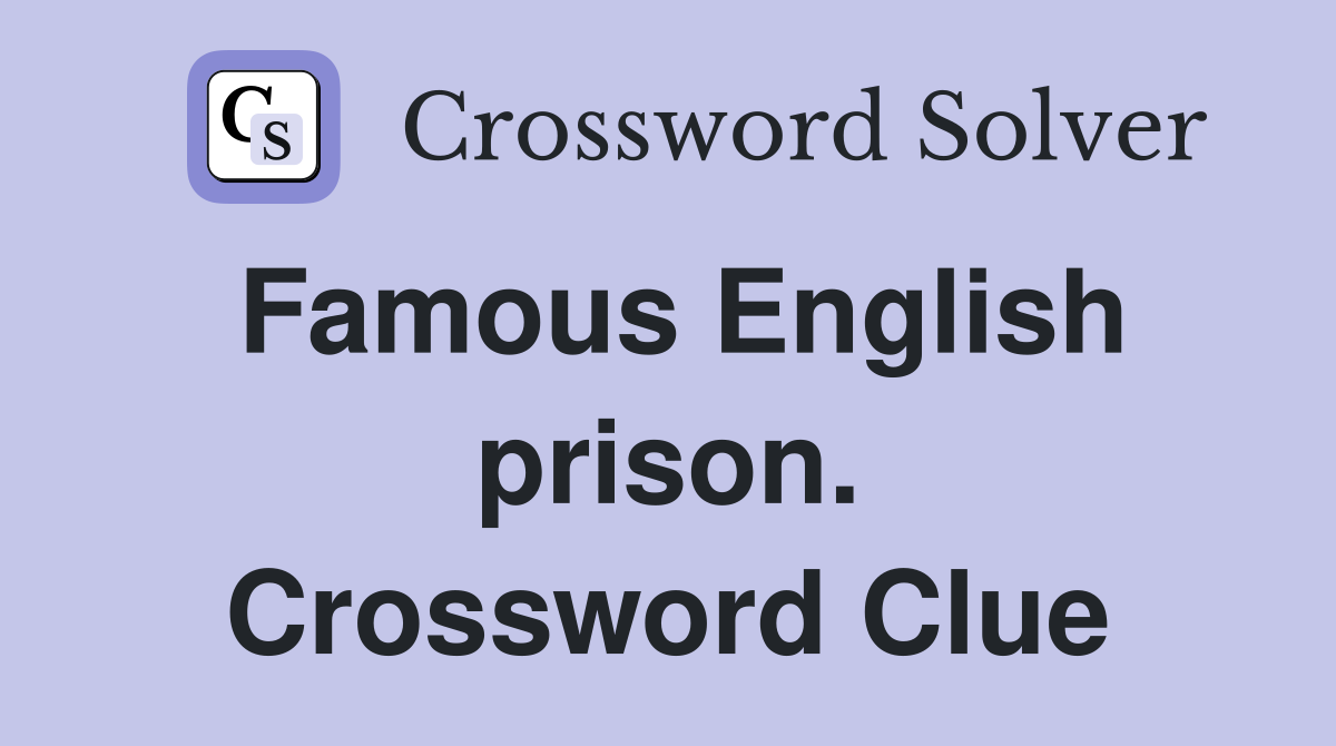 Famous English prison. Crossword Clue