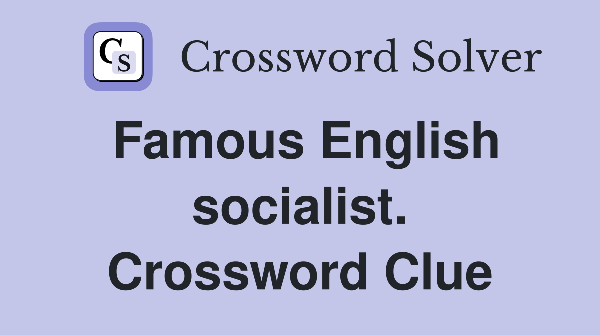 Famous English socialist. Crossword Clue