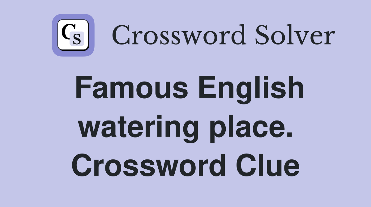 Famous English watering place. Crossword Clue