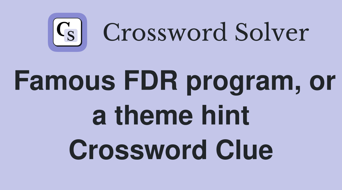 Famous FDR program, or a theme hint Crossword Clue