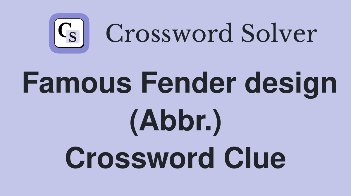 Famous Fender design (Abbr.) Crossword Clue