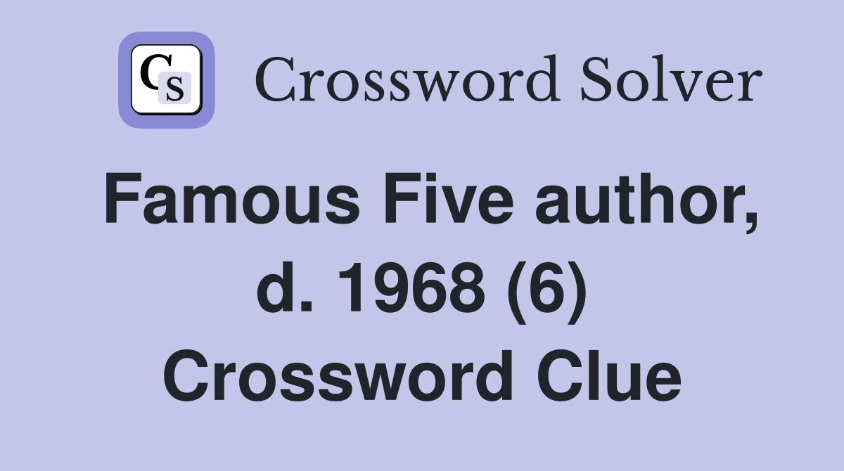 Famous Five author, d. 1968 (6) Crossword Clue