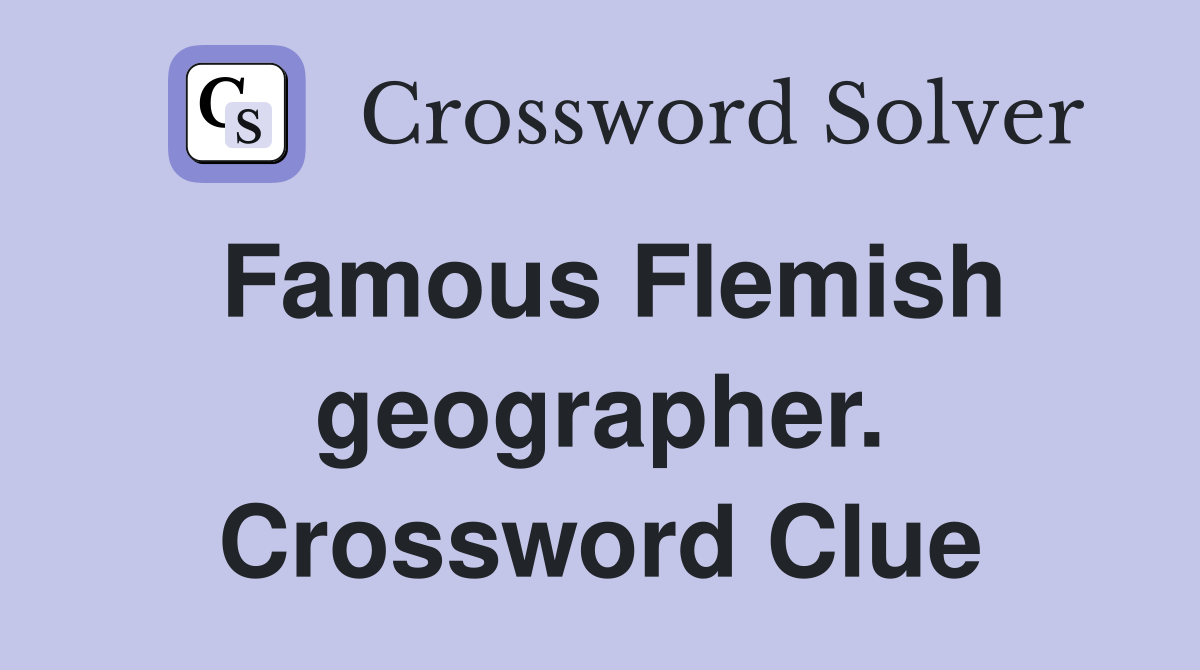 Famous Flemish geographer. Crossword Clue