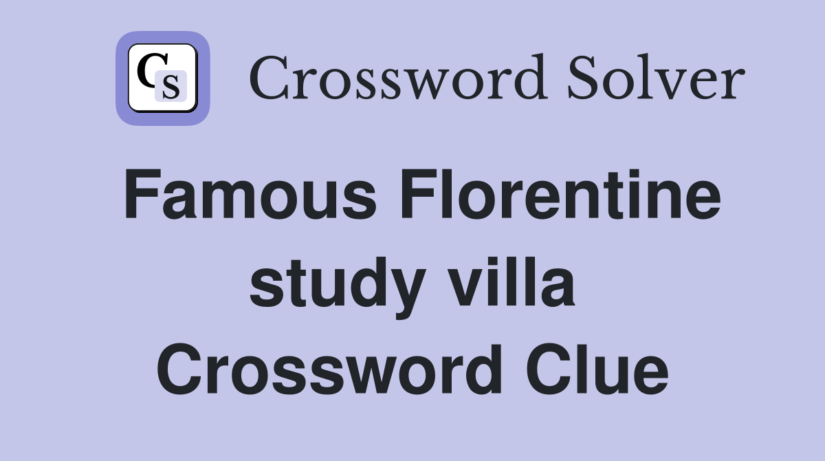 Famous Florentine study villa Crossword Clue