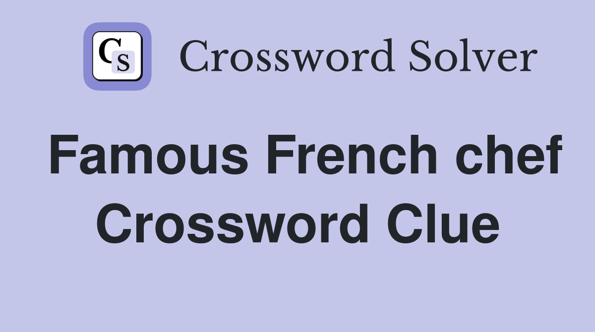 Famous French chef Crossword Clue
