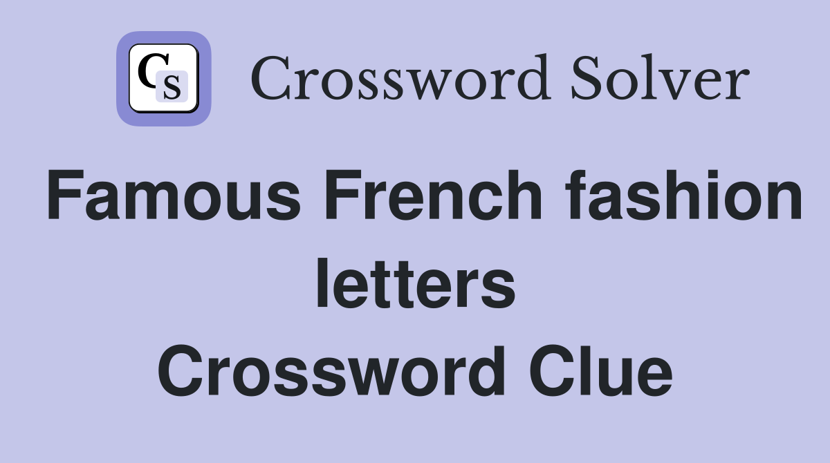 Famous French fashion letters Crossword Clue