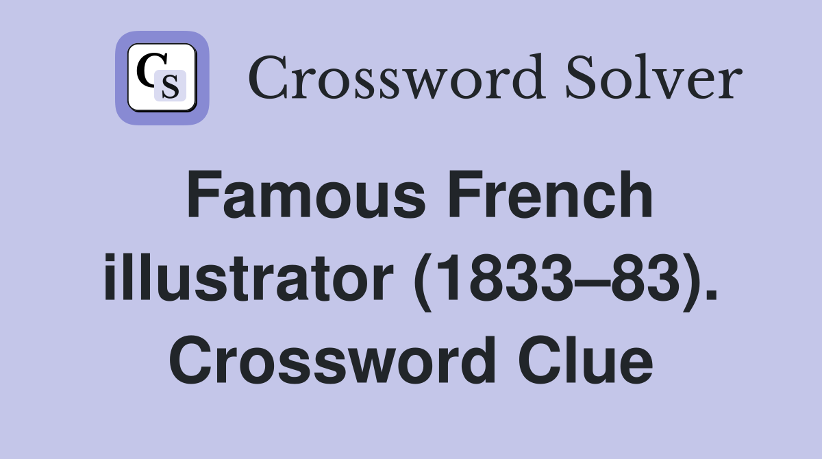 Famous French illustrator (1833–83). Crossword Clue