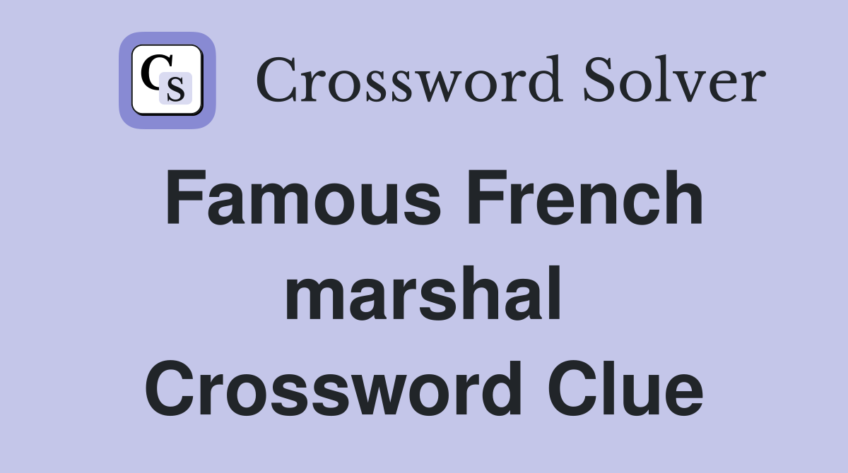 Famous French marshal Crossword Clue